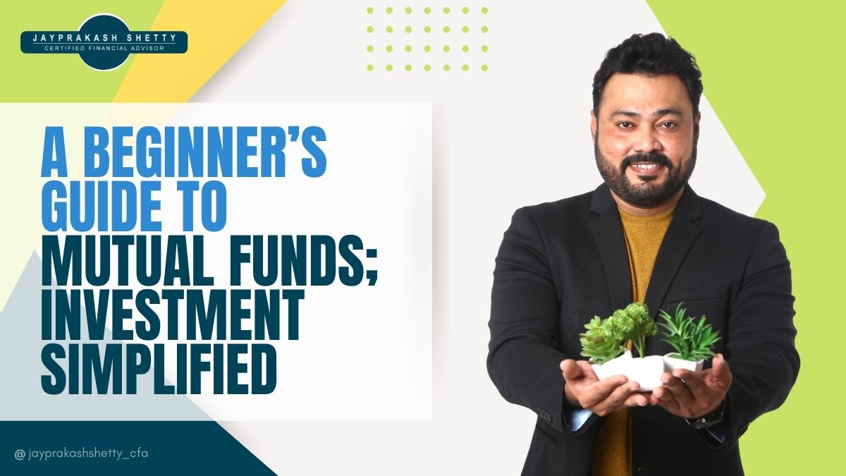 A Beginners Guide To Mutual Funds Investment Simplified Jayprakash